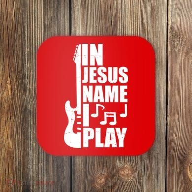 In Jesus Name I Play Guitar Coaster