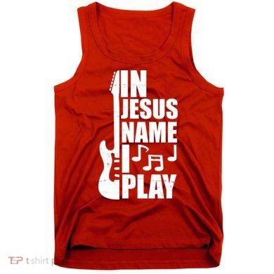 In Jesus Name I Play Guitar Tank Top