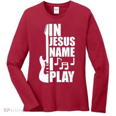 In Jesus Name I Play Guitar Women's Long Sleeve Shirt