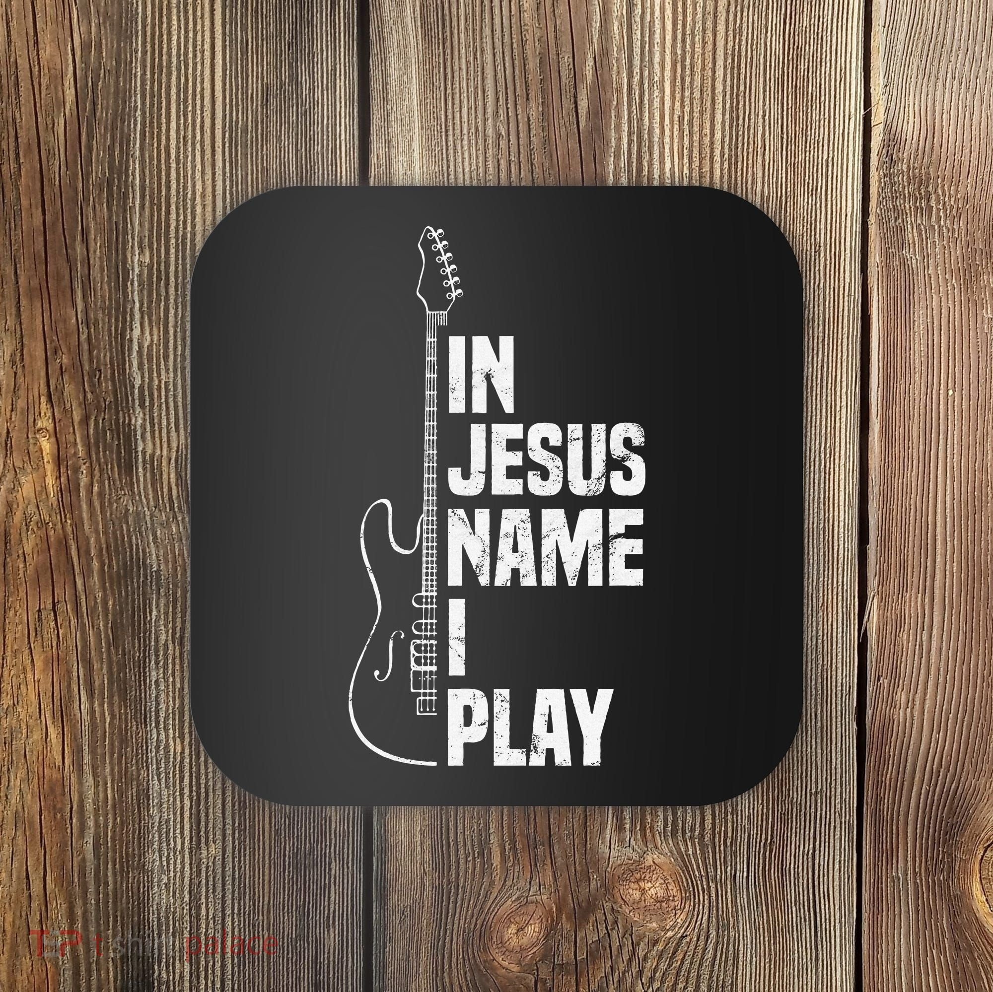 In Jesus Name I Play Guitar Christian Guitar Player Coaster
