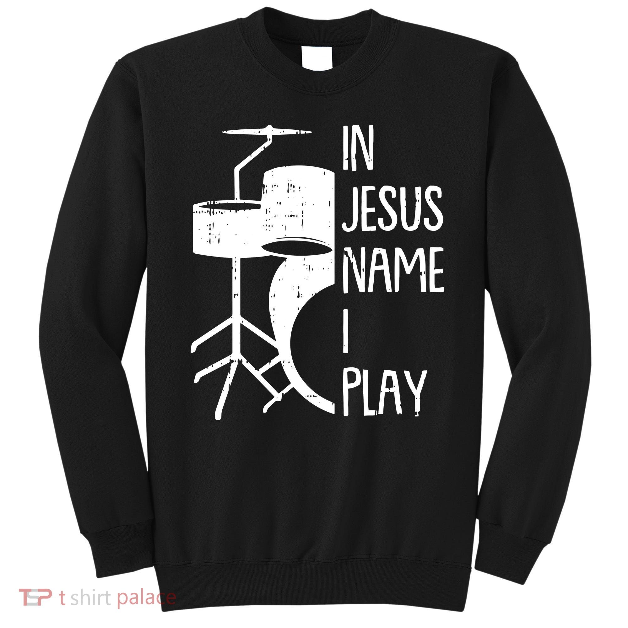 In Jesus Name Christmas Cool I Play Drum Christian Sweatshirt