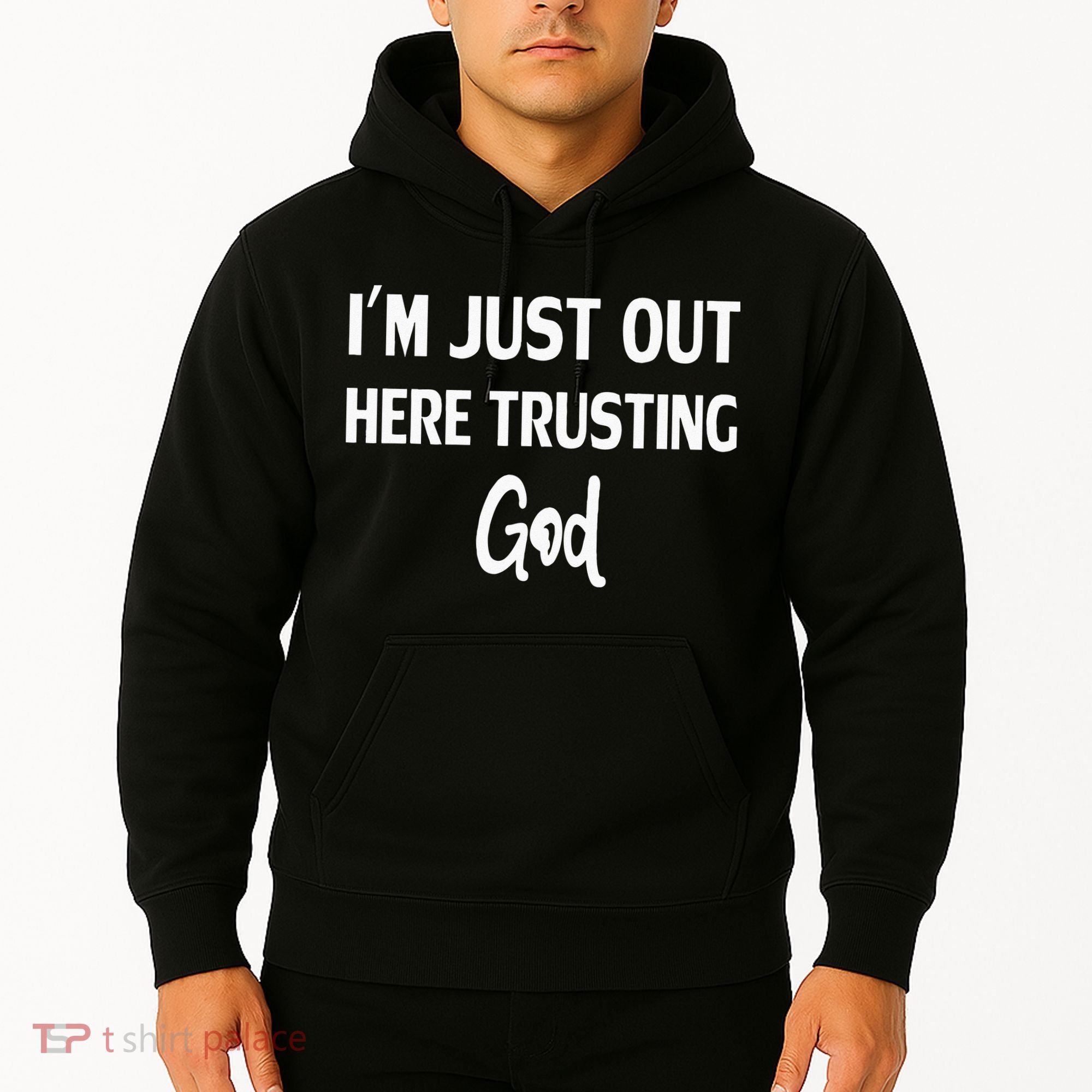 Im Just Out Here Trusting God Hoodie