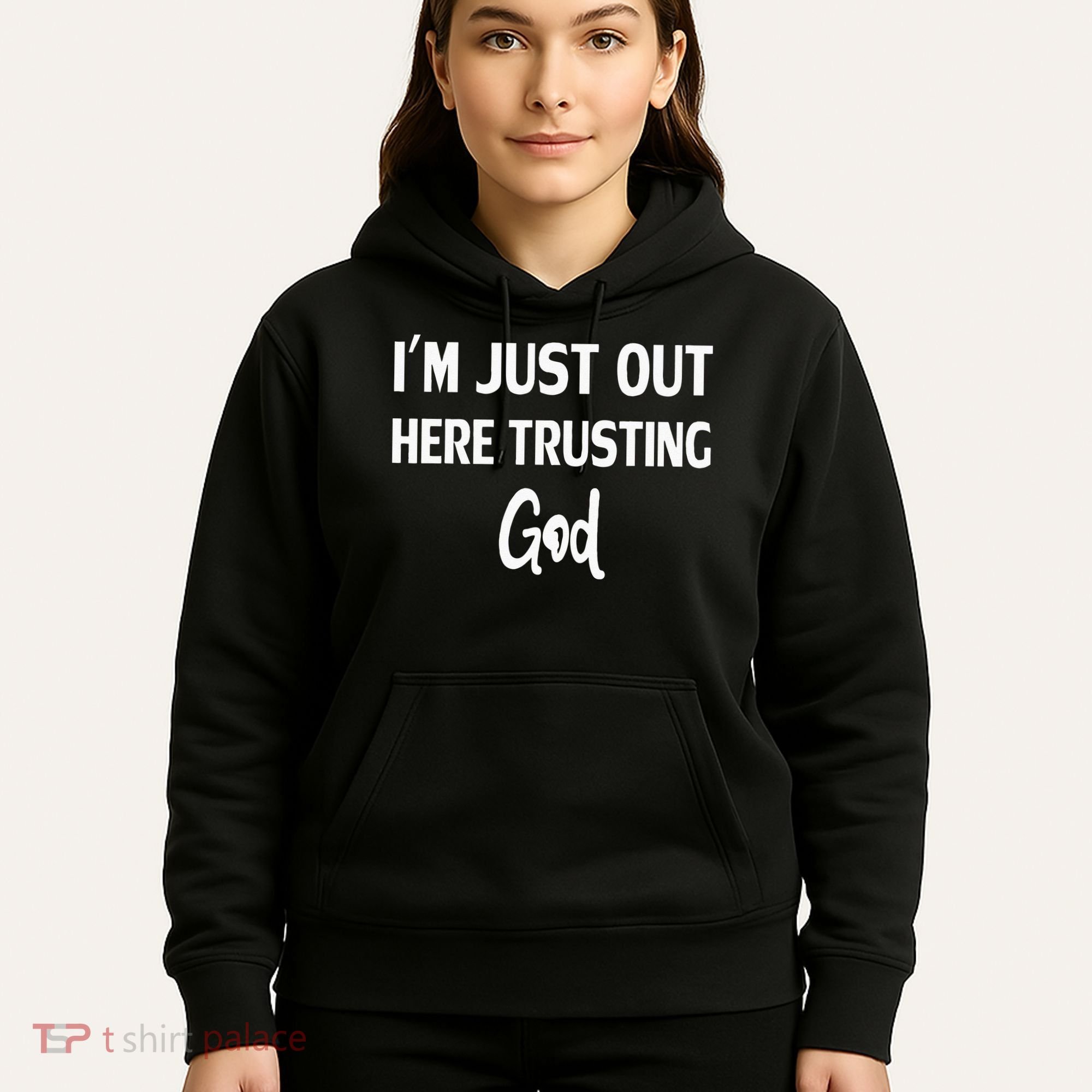 Im Just Out Here Trusting God Hoodie