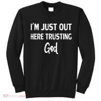 Im Just Out Here Trusting God Sweatshirt thumb 0
