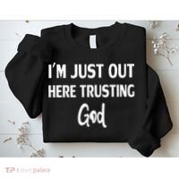 Im Just Out Here Trusting God Sweatshirt thumb 2