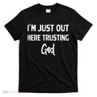 Im Just Out Here Trusting God T-Shirt thumb 0