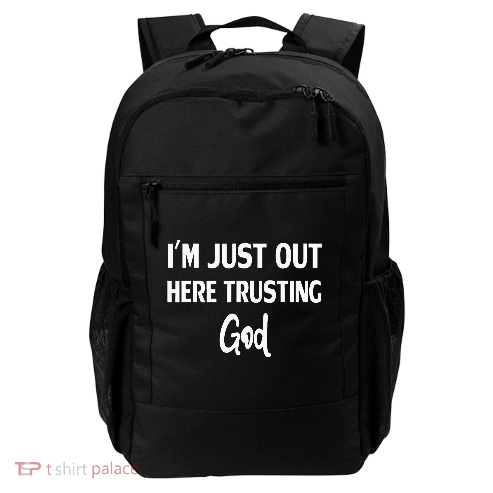 Im Just Out Here Trusting God Backpack