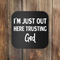 Im Just Out Here Trusting God Coaster thumb 0