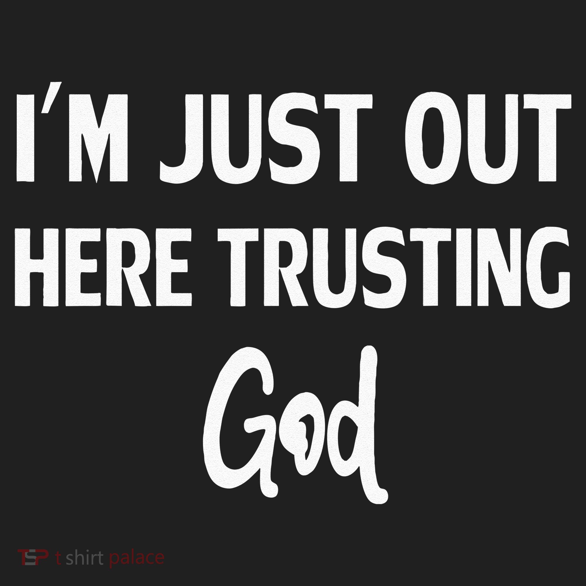 Im Just Out Here Trusting God Hat