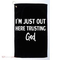 Im Just Out Here Trusting God Golf Towel thumb 0
