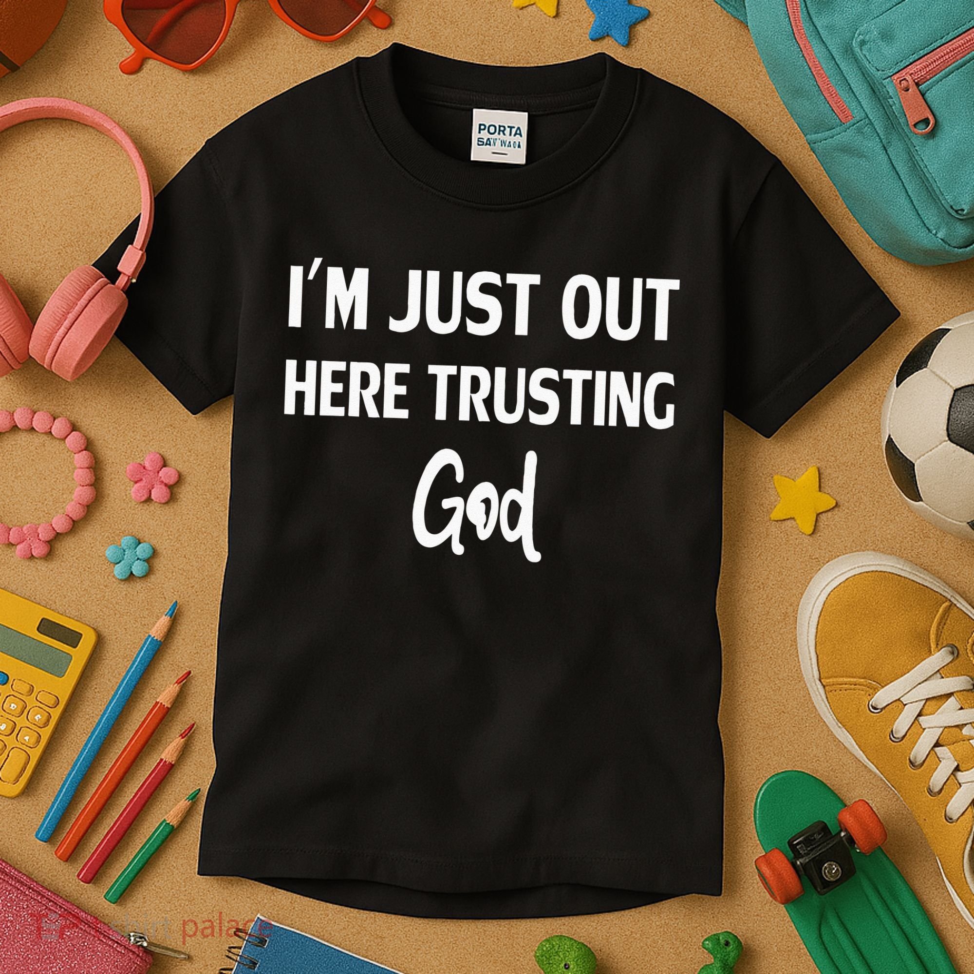 Im Just Out Here Trusting God Kids T-Shirt