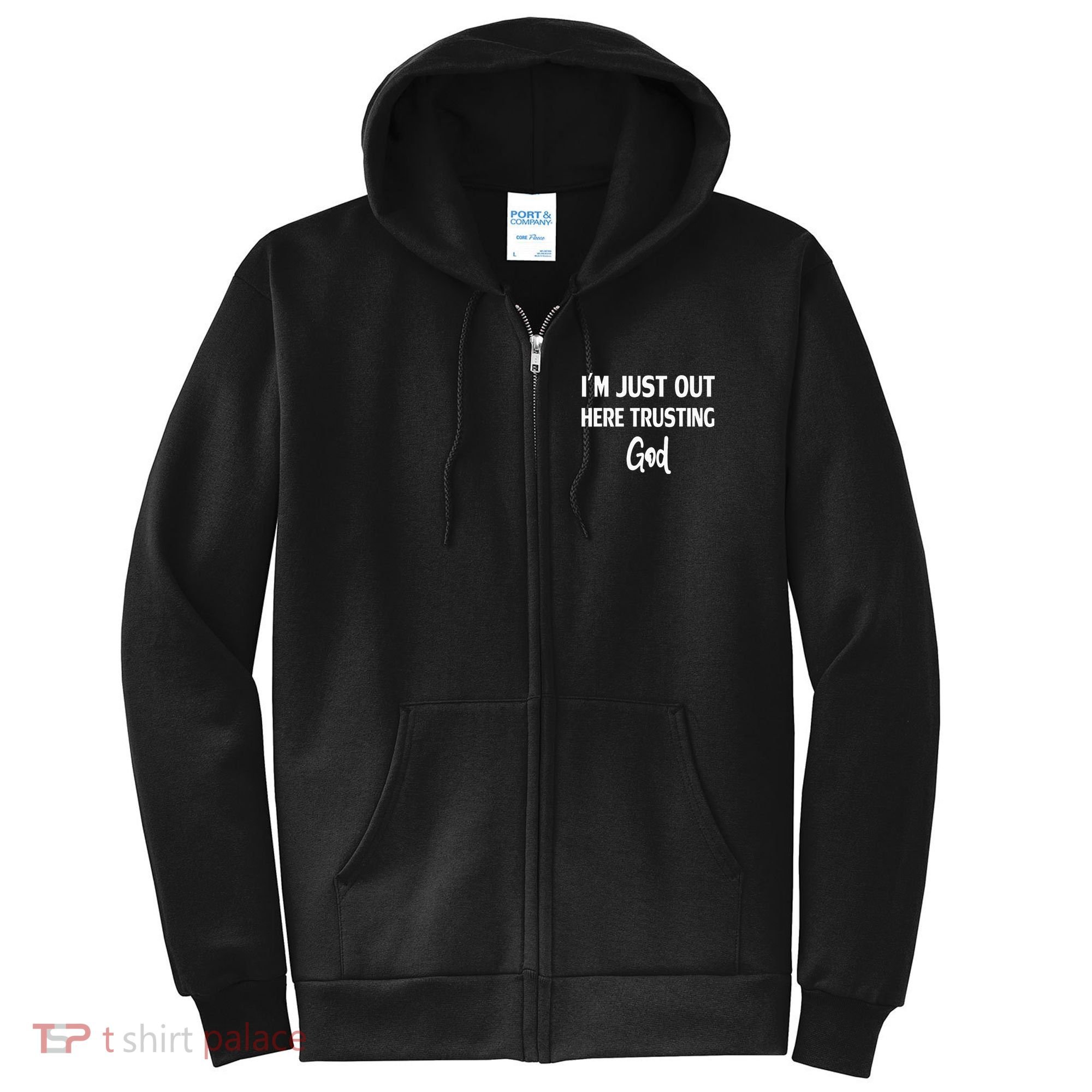 Im Just Out Here Trusting God Full Zip Hoodie