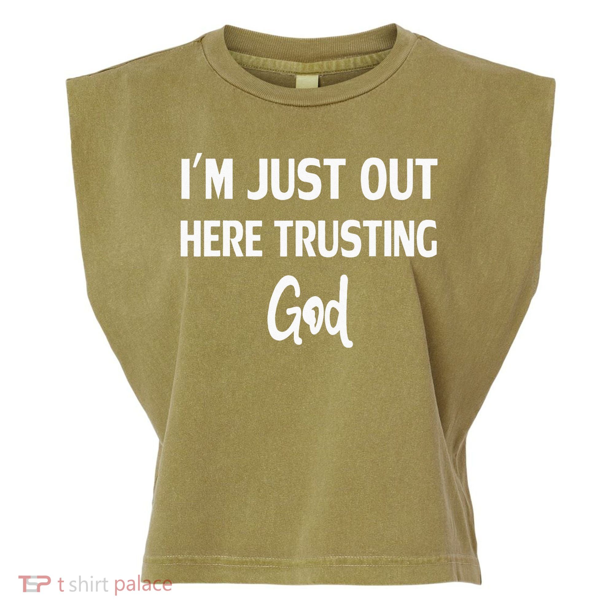 Im Just Out Here Trusting God Garment-Dyed Women's Muscle Tee