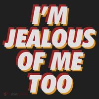 I'm Jealous Of Me Too Funny Saying Sarcastic Women's Sweatshirt thumb 2