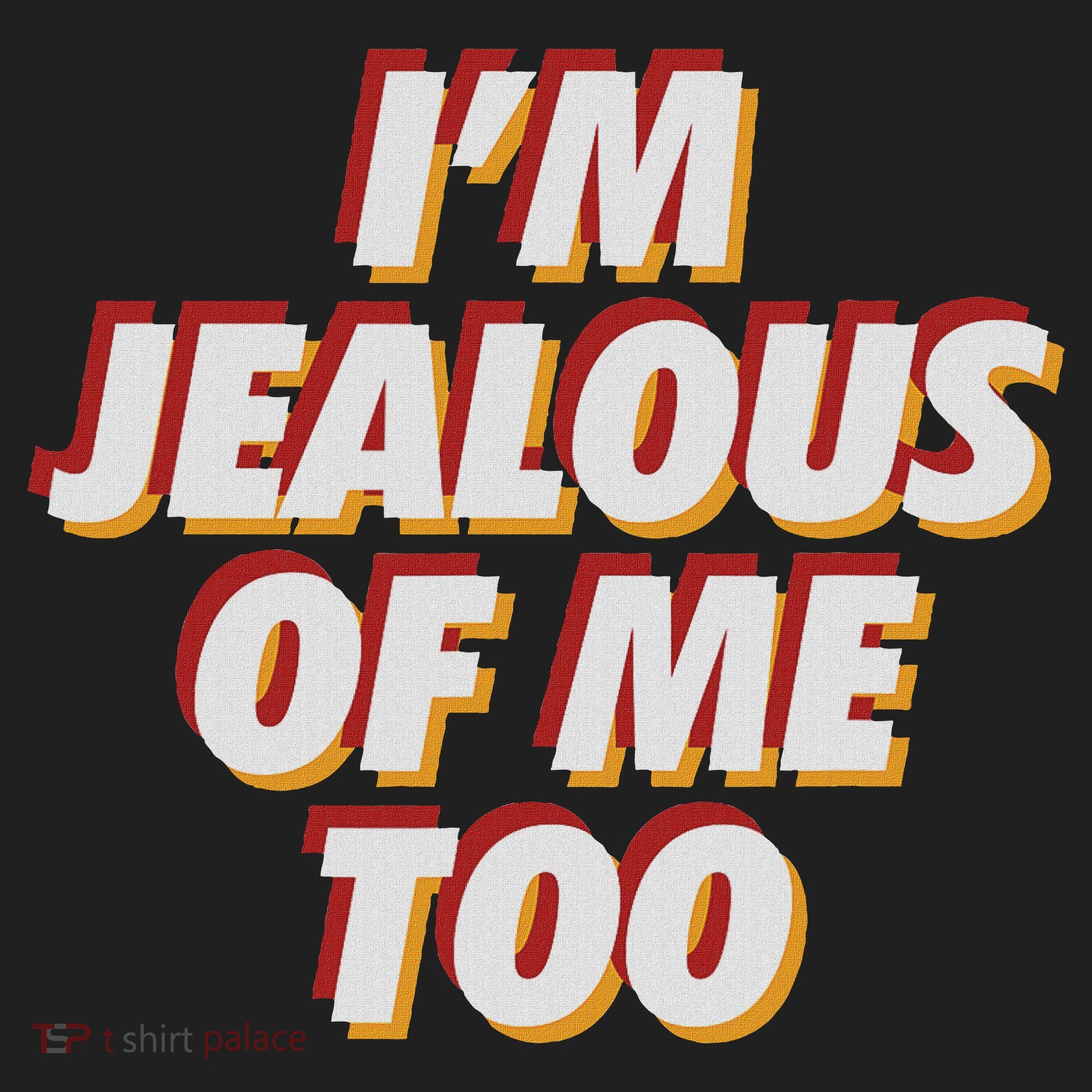 I'm Jealous Of Me Too Funny Saying Sarcastic Women's Sweatshirt