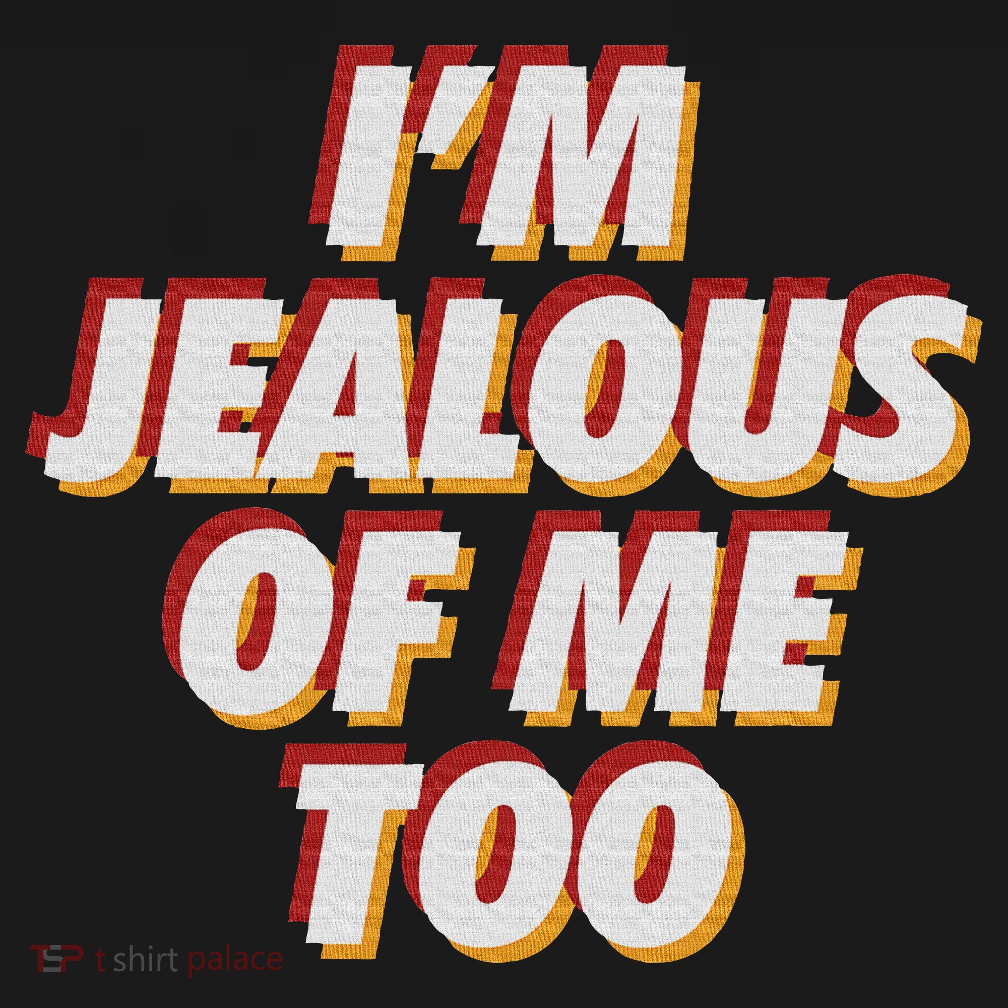 I'm Jealous Of Me Too Funny Saying Sarcastic Sweatshirt