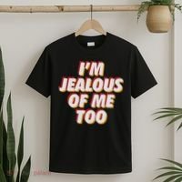 I'm Jealous Of Me Too Funny Saying Sarcastic T-Shirt thumb 2