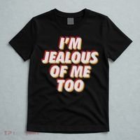 I'm Jealous Of Me Too Funny Saying Sarcastic T-Shirt thumb 5