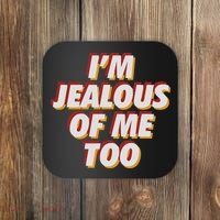 I'm Jealous Of Me Too Funny Saying Sarcastic Coaster thumb 0