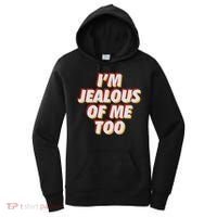 I'm Jealous Of Me Too Funny Saying Sarcastic Women's Hoodie thumb 0
