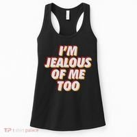 I'm Jealous Of Me Too Funny Saying Sarcastic Women's Tank Top thumb 0