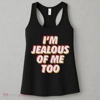 I'm Jealous Of Me Too Funny Saying Sarcastic Women's Tank Top thumb 3