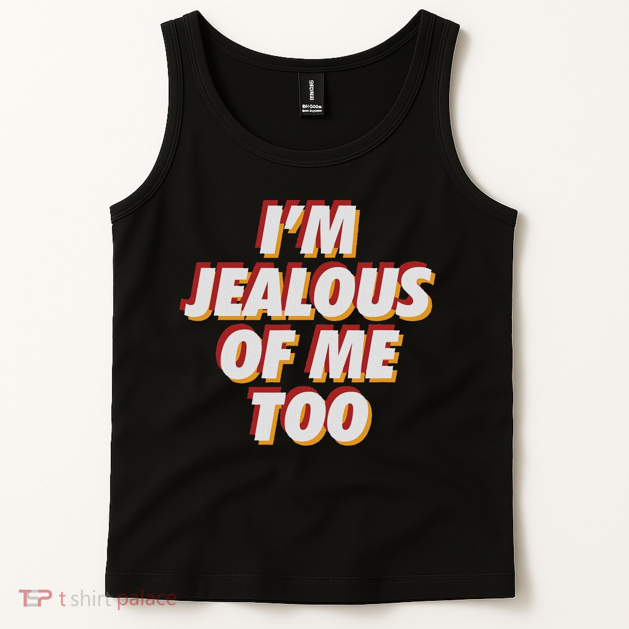 I'm Jealous Of Me Too Funny Saying Sarcastic Tank Top