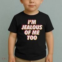 I'm Jealous Of Me Too Funny Saying Sarcastic Toddler T-Shirt thumb 2