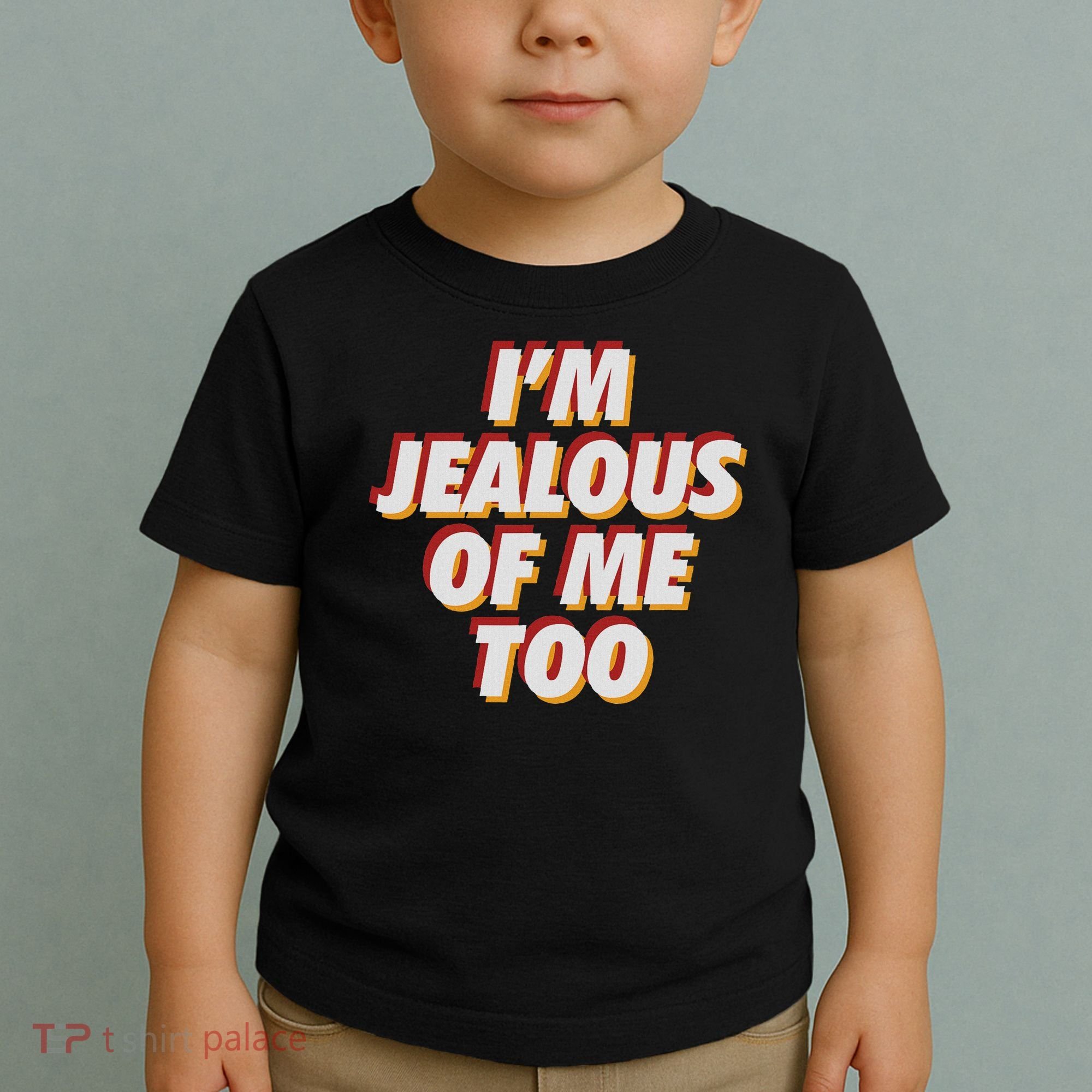 I'm Jealous Of Me Too Funny Saying Sarcastic Toddler T-Shirt