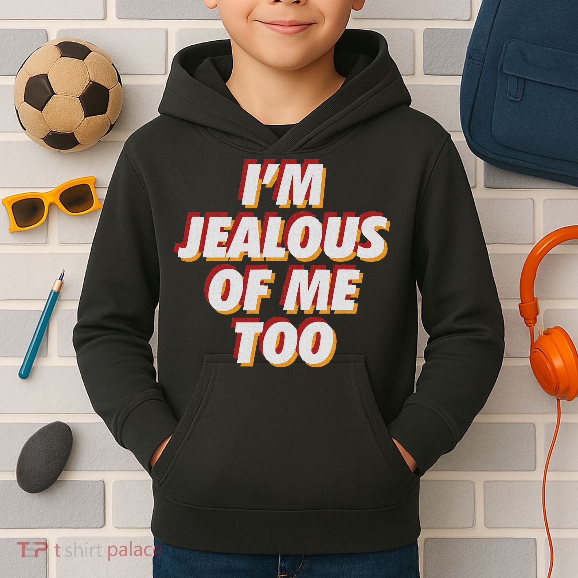 I'm Jealous Of Me Too Funny Saying Sarcastic Kids Hoodie