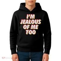 I'm Jealous Of Me Too Funny Saying Sarcastic Kids Hoodie thumb 4