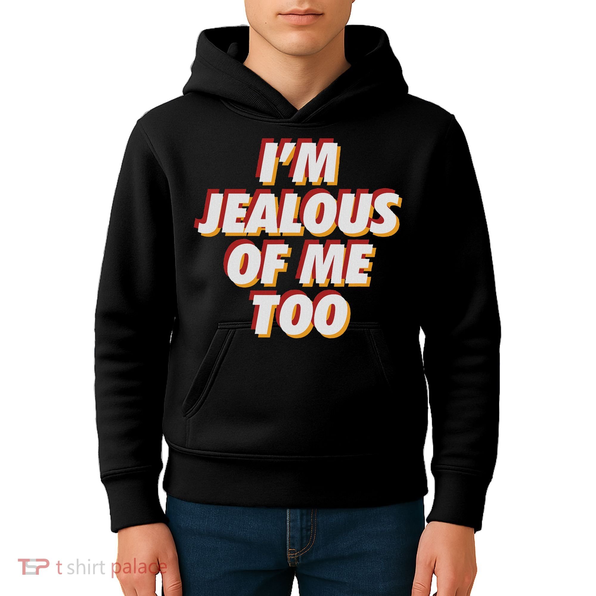 I'm Jealous Of Me Too Funny Saying Sarcastic Kids Hoodie