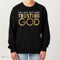 I'm Just Out Here Trusting God Christian Believers God Love  Women's Sweatshirt thumb 0