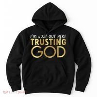 I'm Just Out Here Trusting God Christian Believers God Love  Hoodie thumb 0