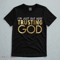 I'm Just Out Here Trusting God Christian Believers God Love  T-Shirt thumb 5
