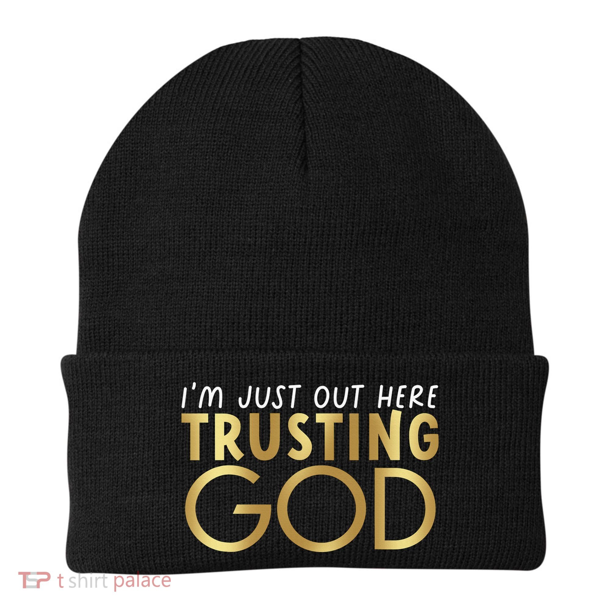 I'm Just Out Here Trusting God Christian Believers God Love  Beanie