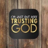 I'm Just Out Here Trusting God Christian Believers God Love  Coaster thumb 0