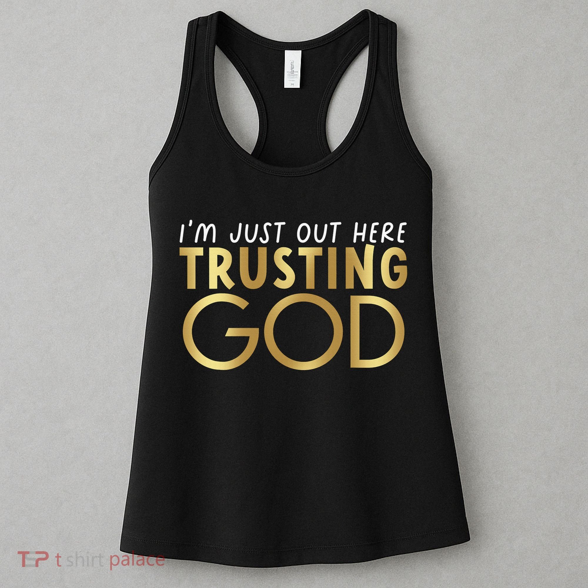 I'm Just Out Here Trusting God Christian Believers God Love  Women's Tank Top
