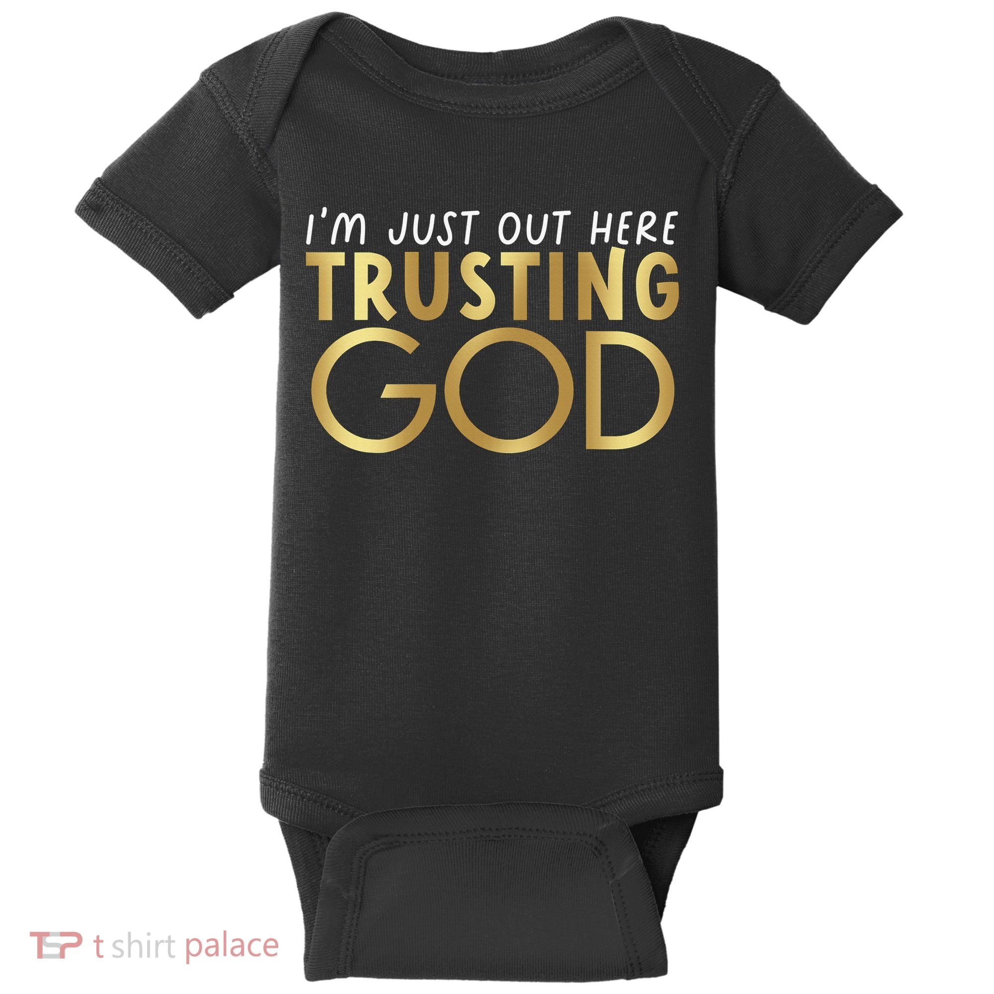 I'm Just Out Here Trusting God Christian Believers God Love  Baby Bodysuit
