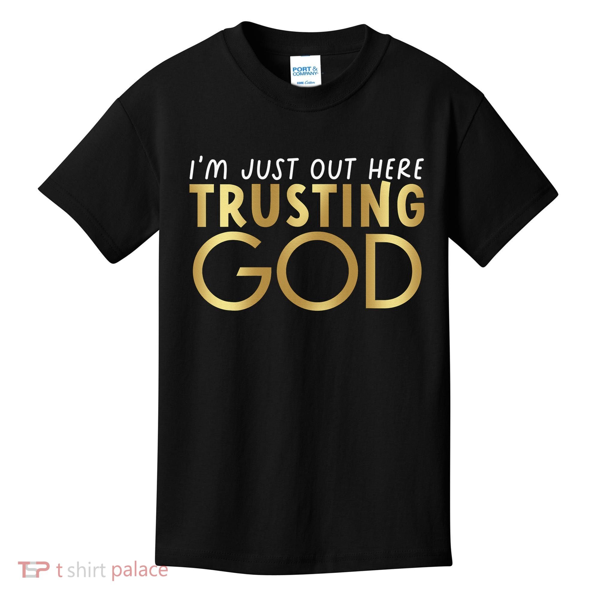 I'm Just Out Here Trusting God Christian Believers God Love  Kids T-Shirt