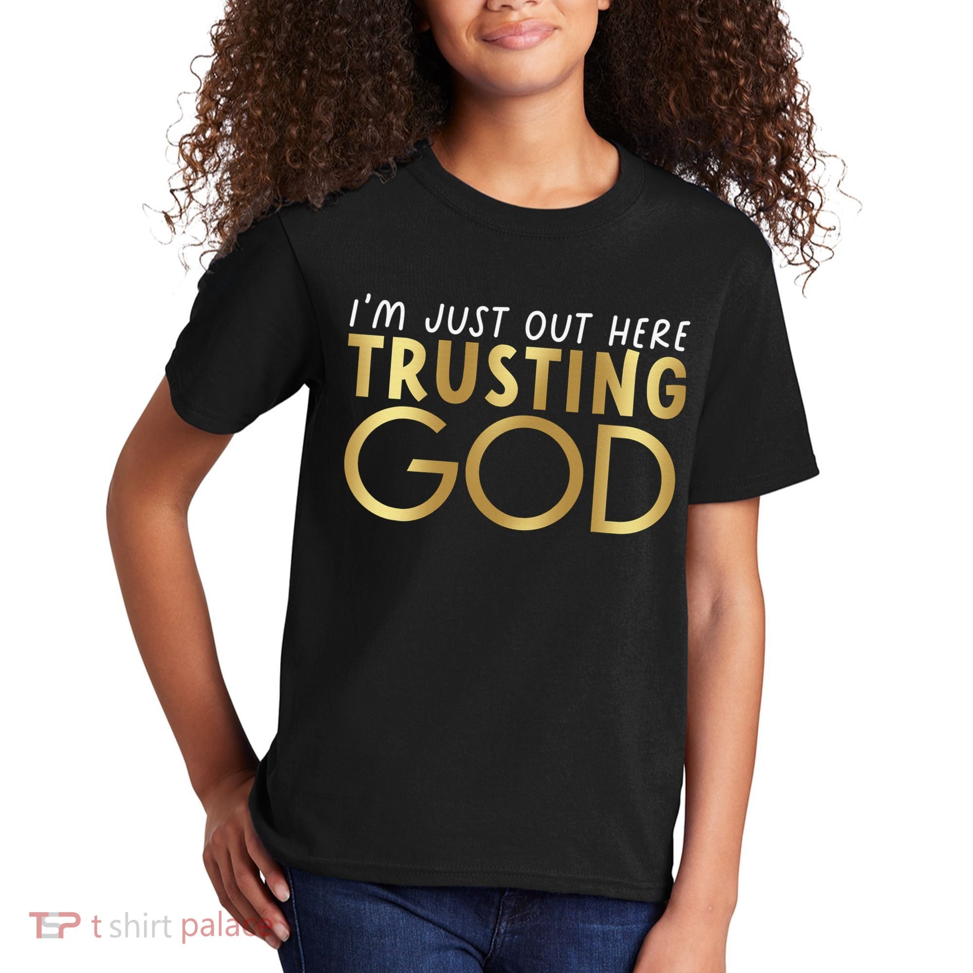 I'm Just Out Here Trusting God Christian Believers God Love  Kids T-Shirt