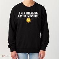 Im Just One Big Freaking Ray Of Sunshine Funny Sarcastic Women's Sweatshirt thumb 0