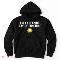 Im Just One Big Freaking Ray Of Sunshine Funny Sarcastic Hoodie thumb 0