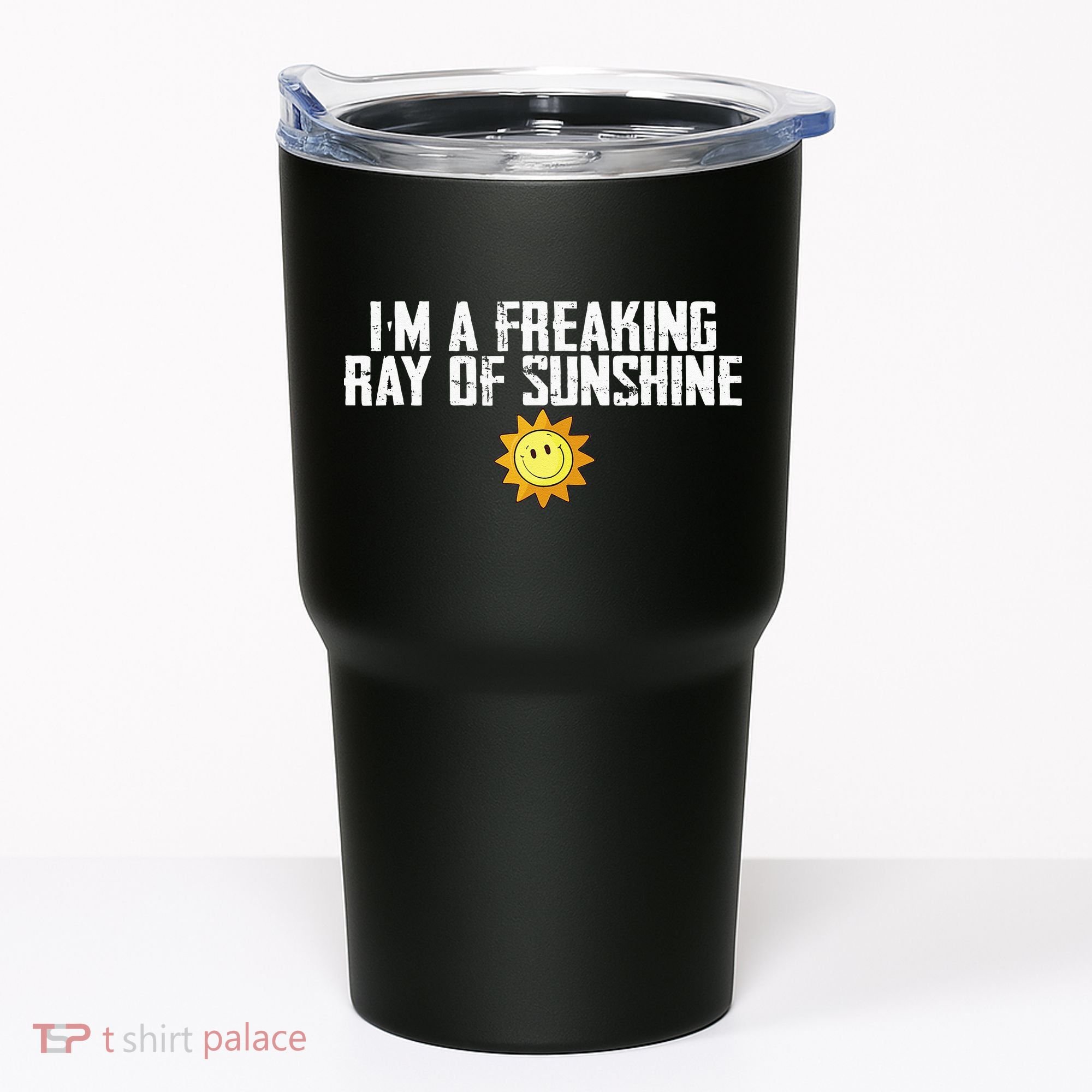 Im Just One Big Freaking Ray Of Sunshine Funny Sarcastic Tumbler