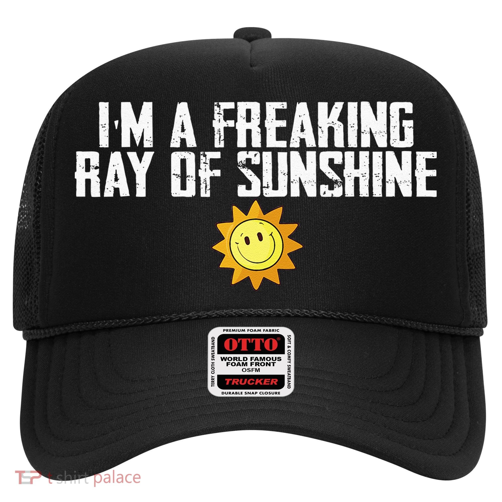 Im Just One Big Freaking Ray Of Sunshine Funny Sarcastic Hat