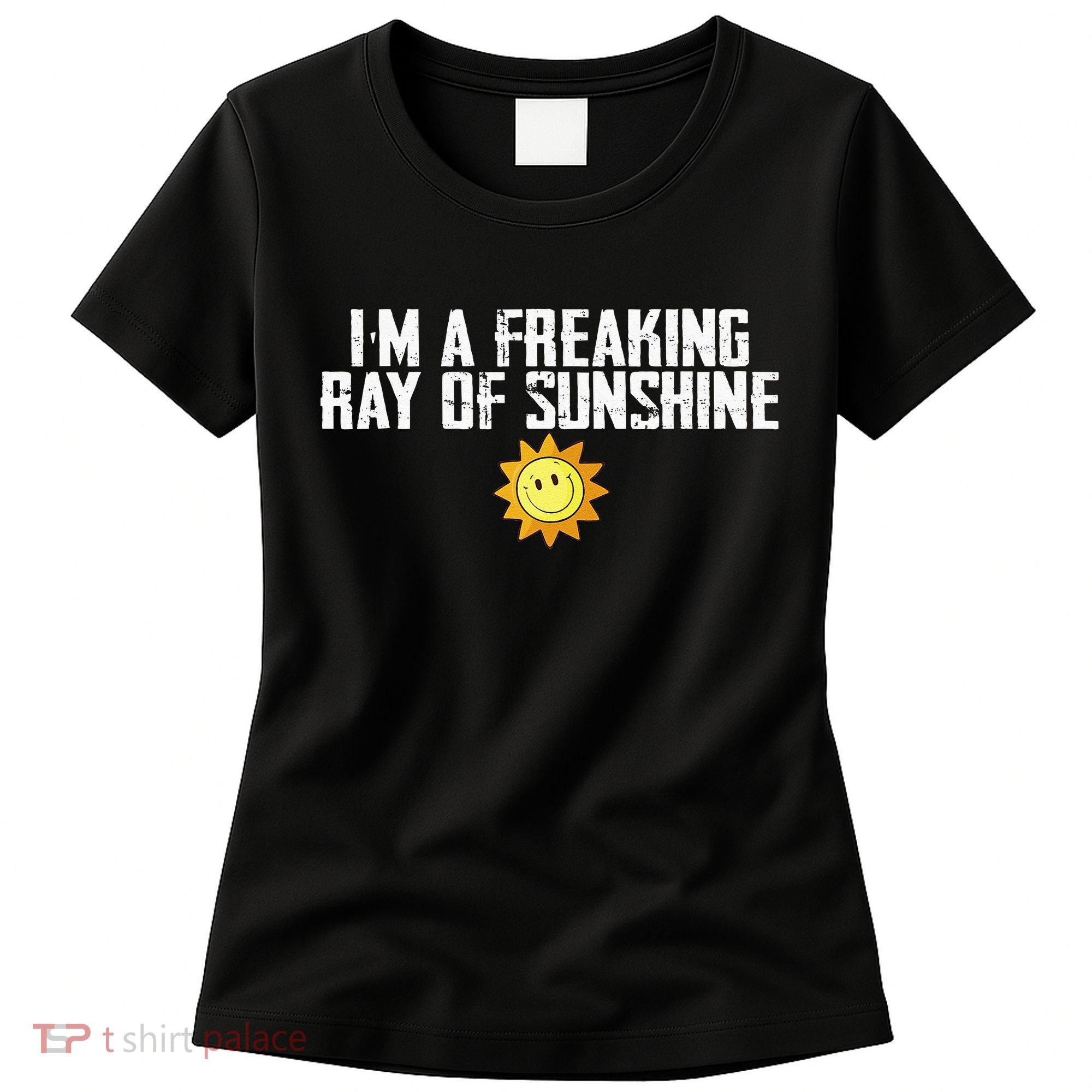 Im Just One Big Freaking Ray Of Sunshine Funny Sarcastic Women's T-Shirt