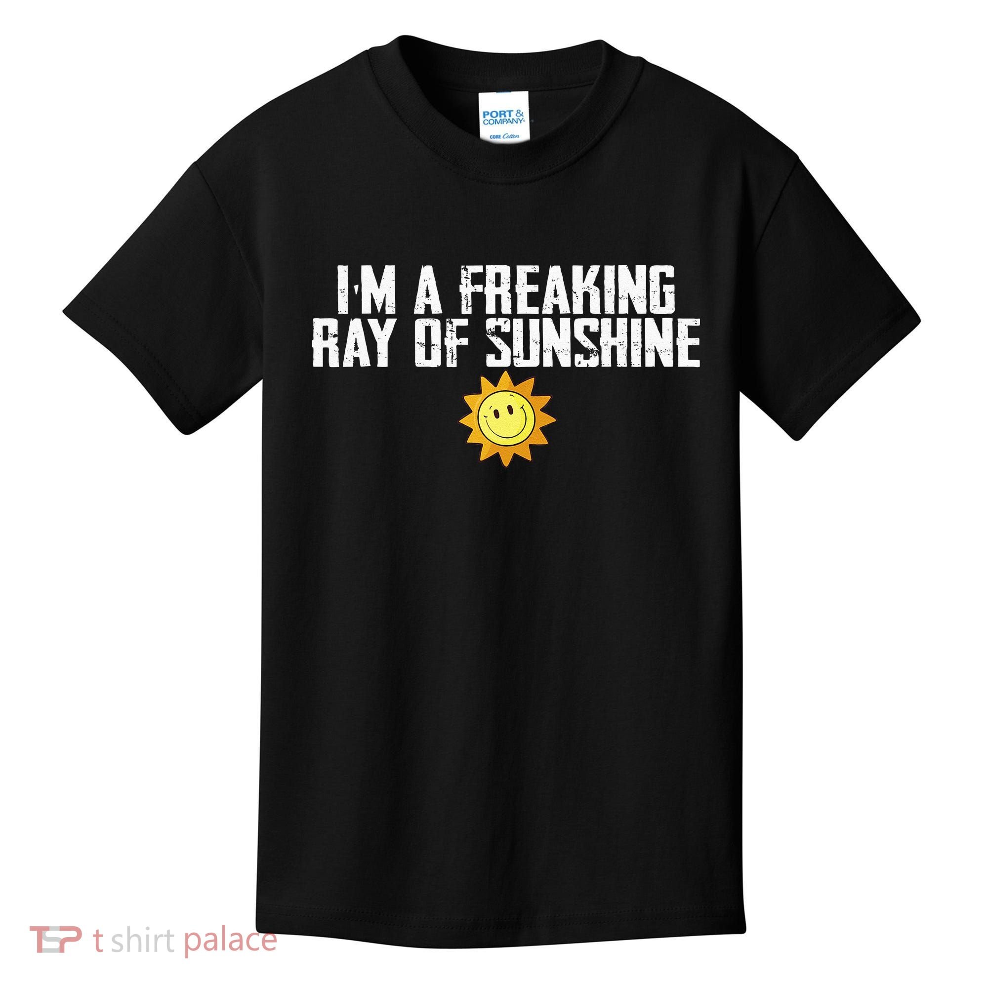 Im Just One Big Freaking Ray Of Sunshine Funny Sarcastic Kids T-Shirt