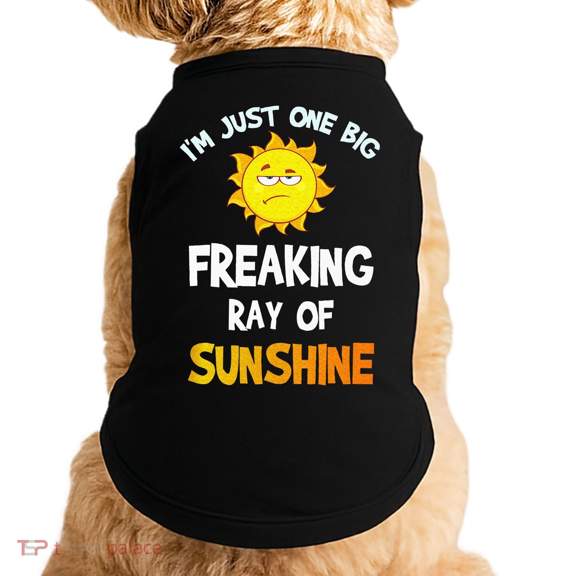 Im Just One Big Freaking Ray Of Sunshine Funny Idea Doggie Tank