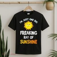 Im Just One Big Freaking Ray Of Sunshine Funny Idea T-Shirt thumb 2
