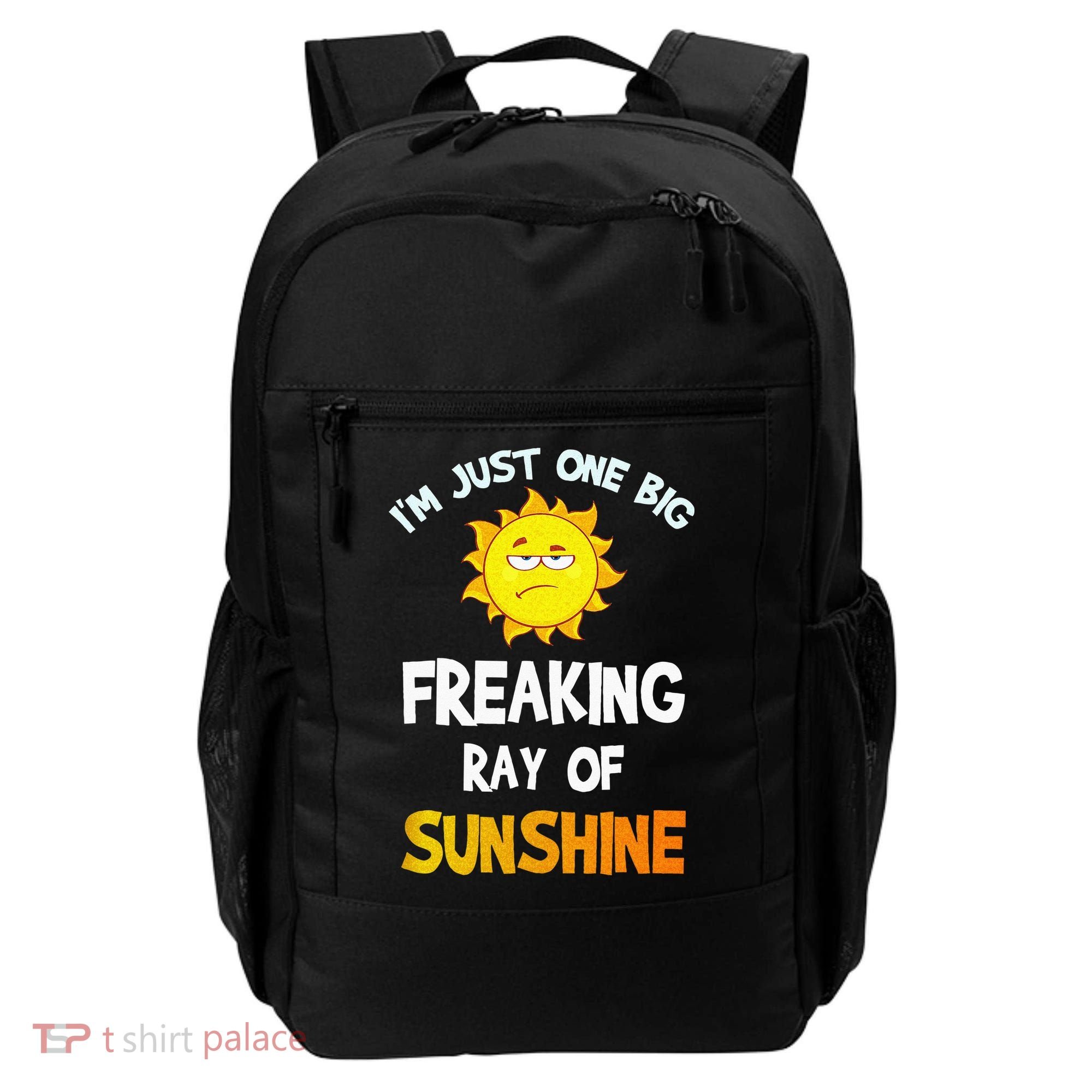 Im Just One Big Freaking Ray Of Sunshine Funny Idea Backpack